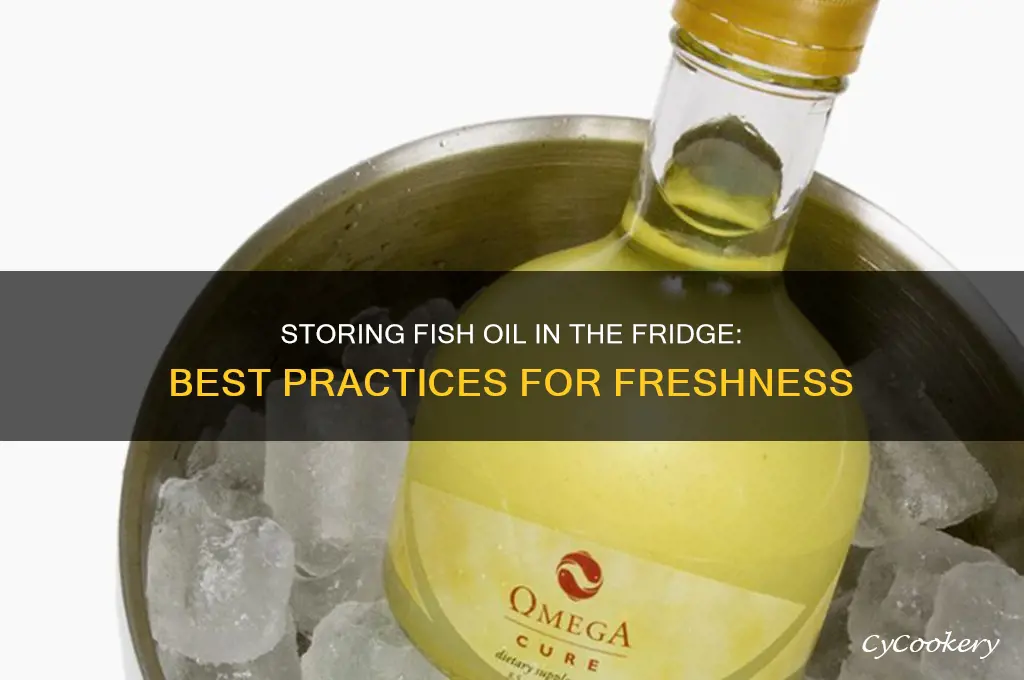 can we store fish oil in refrigerator