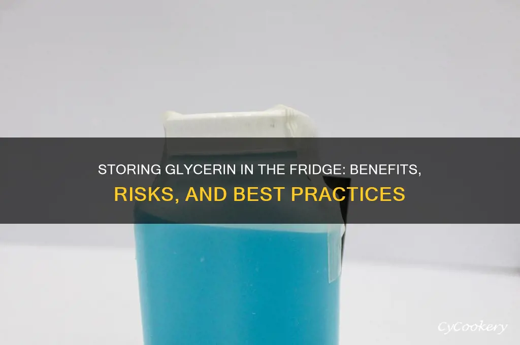 can we store glycerin in refrigerator
