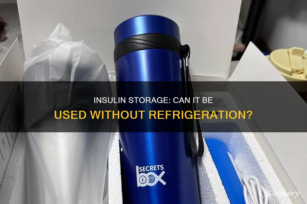 can we use insulin without been refrigerated