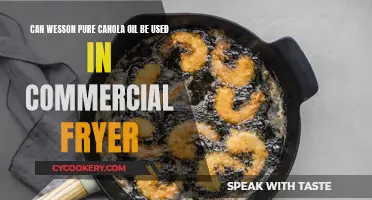 Canola Oil for Commercial Fryers: Wesson Pure Canola?