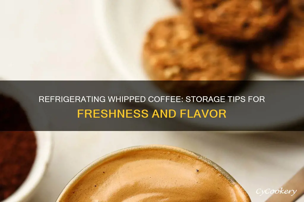 can whipped coffee be refrigerated