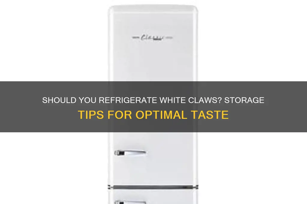 can white claws be refrigerated