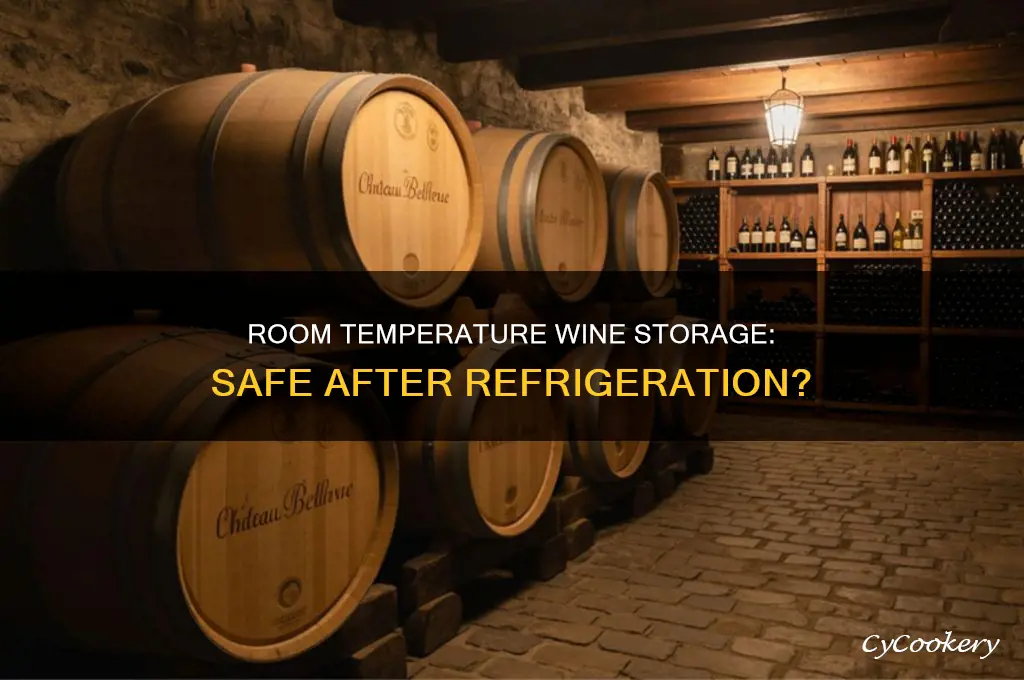 can wine be stored at room temperature after being refrigerated