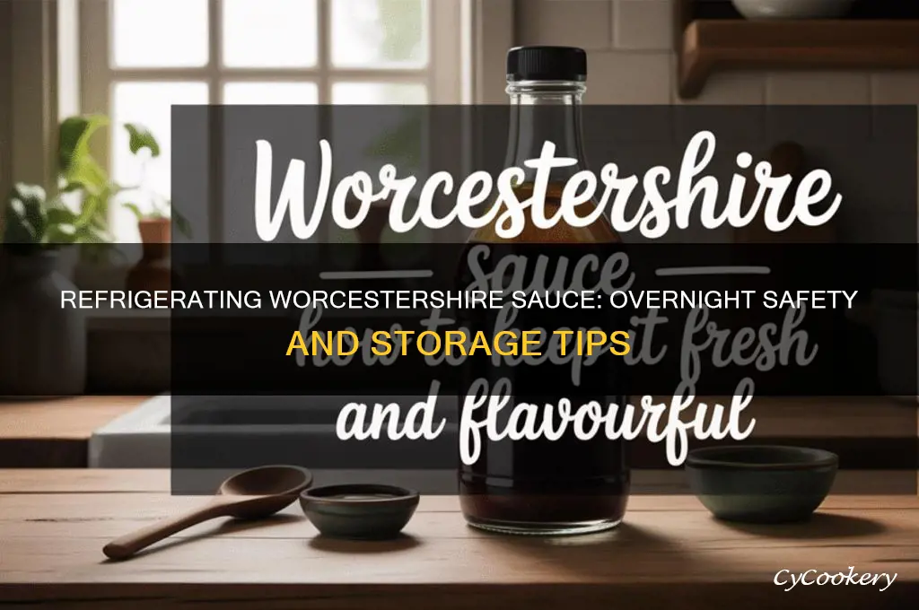 can worcestershire be refrigerated and then left out overnight