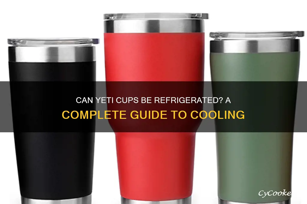 can yeti cups be refrigerated
