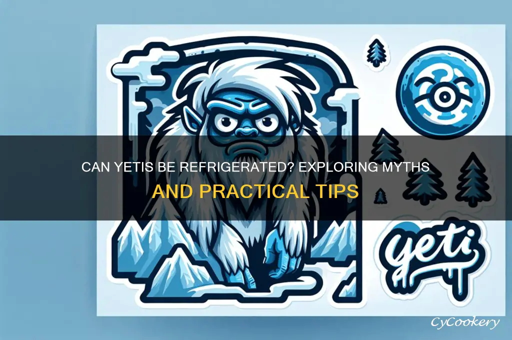 can yetis be refrigerated