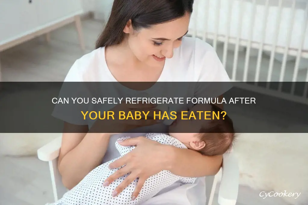 can yiy refrigerate formula after hes already eaten it
