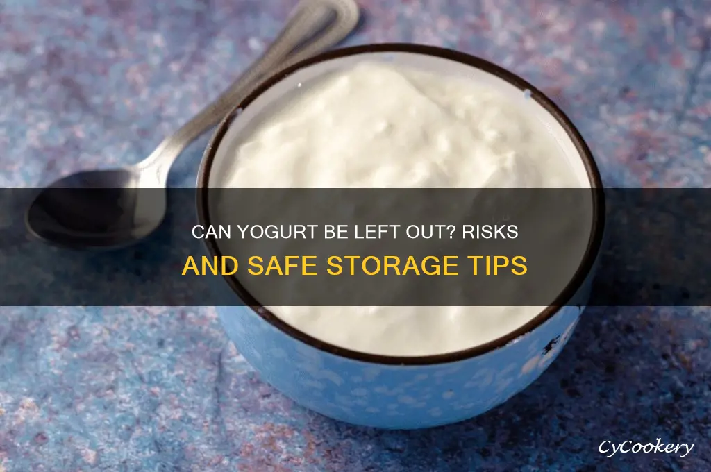 can yogurt be left out of refrigerator