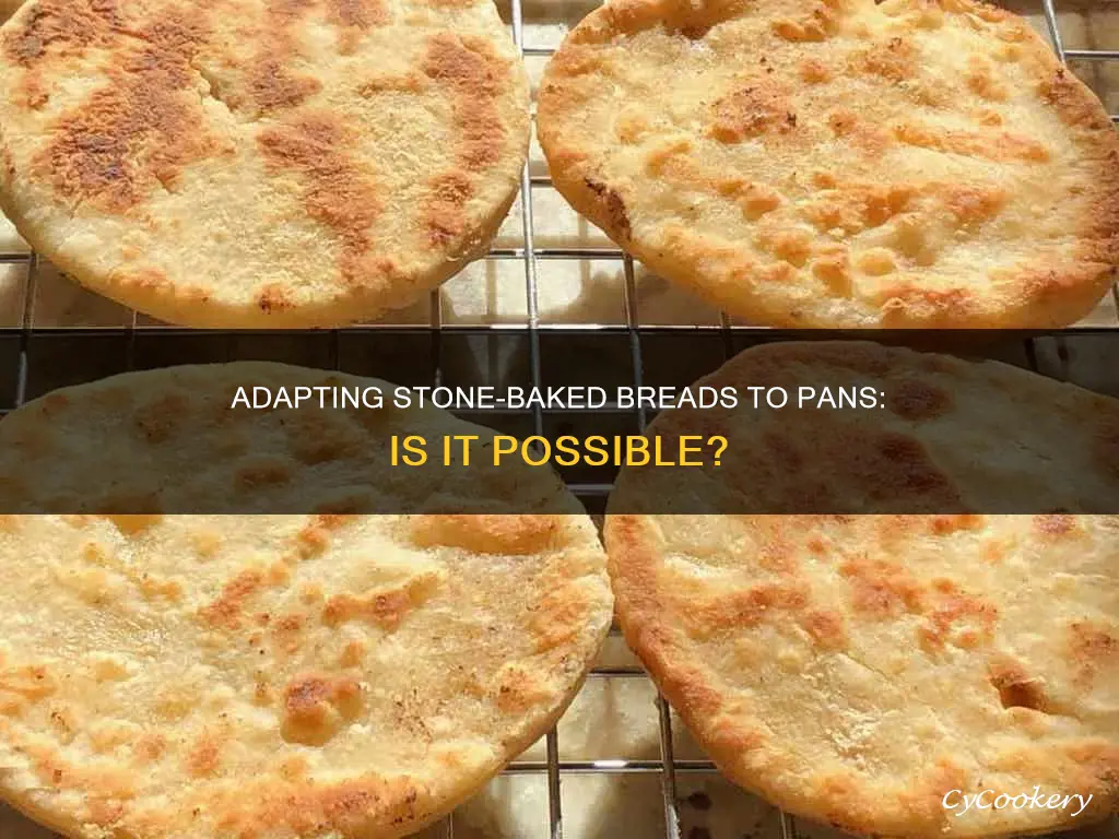 can you adapt baking stone breads to pans