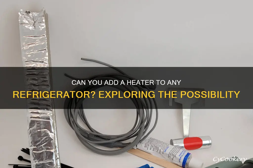 can you add a heater to all refrigerator