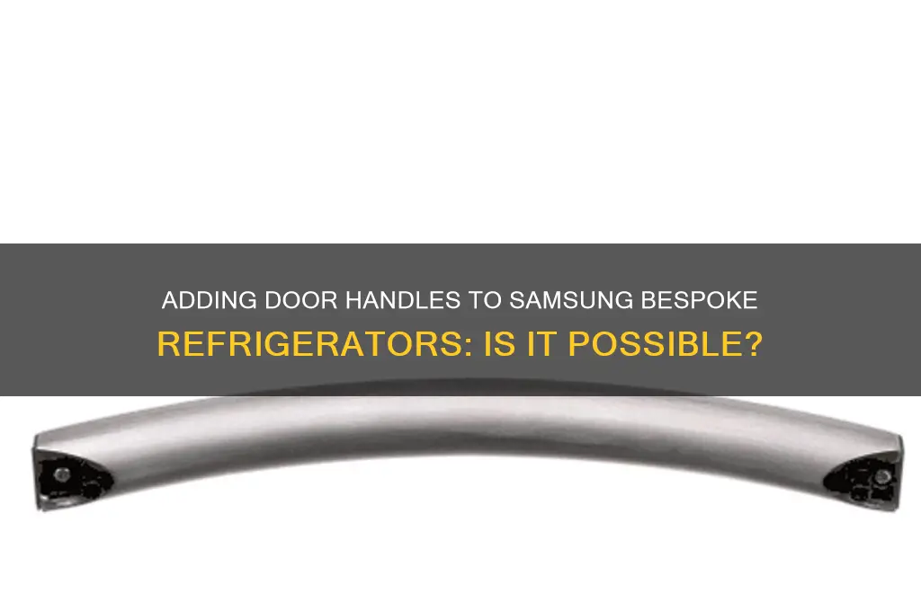 can you add door handle to samsung bespoke refrigerator