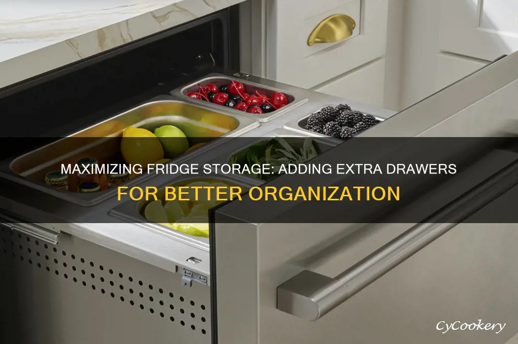 can you add extra drawers to refrigerator