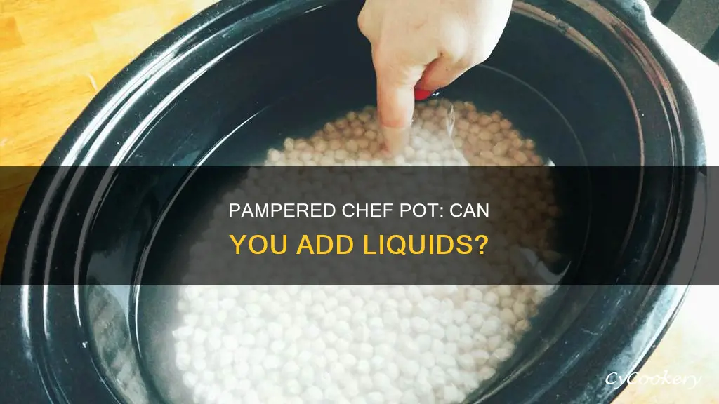 can you add liquid to pampered chef pot during cooking