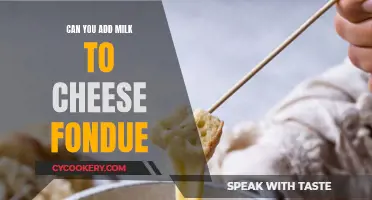 Cheese Fondue: Adding Milk, Good or Bad?