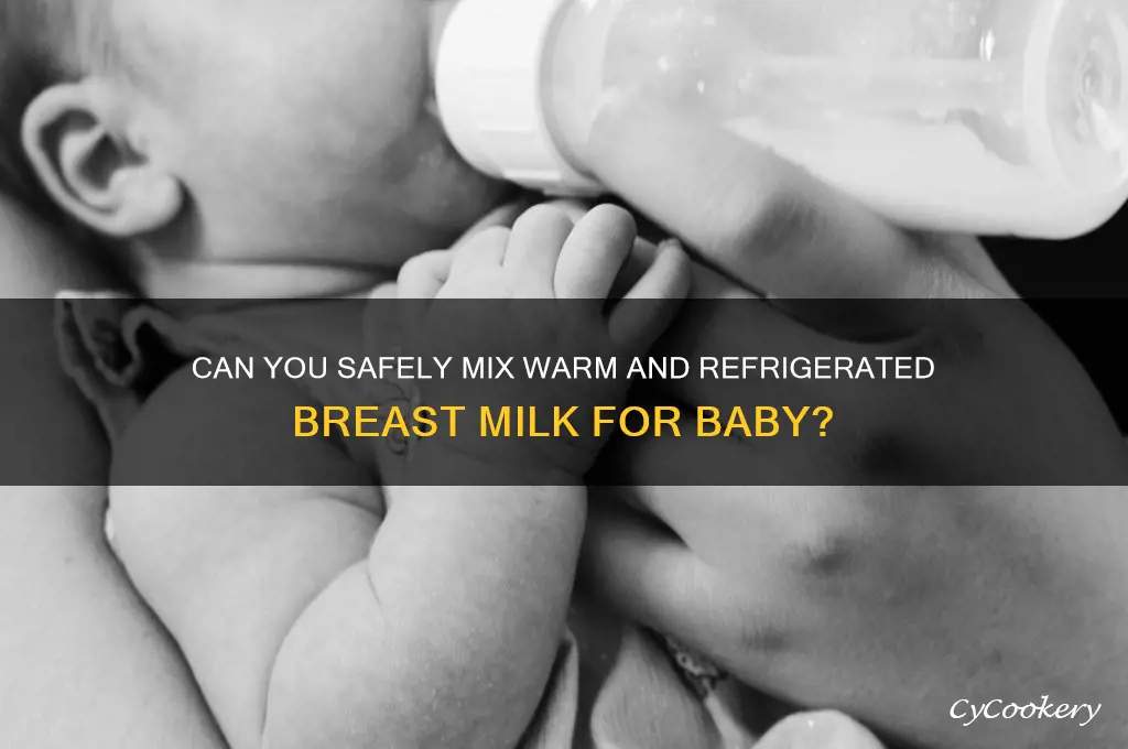 can you add warm breast milk to refrigerated