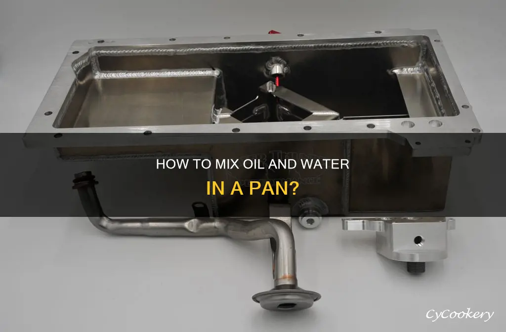 can you add water to a pan with oil