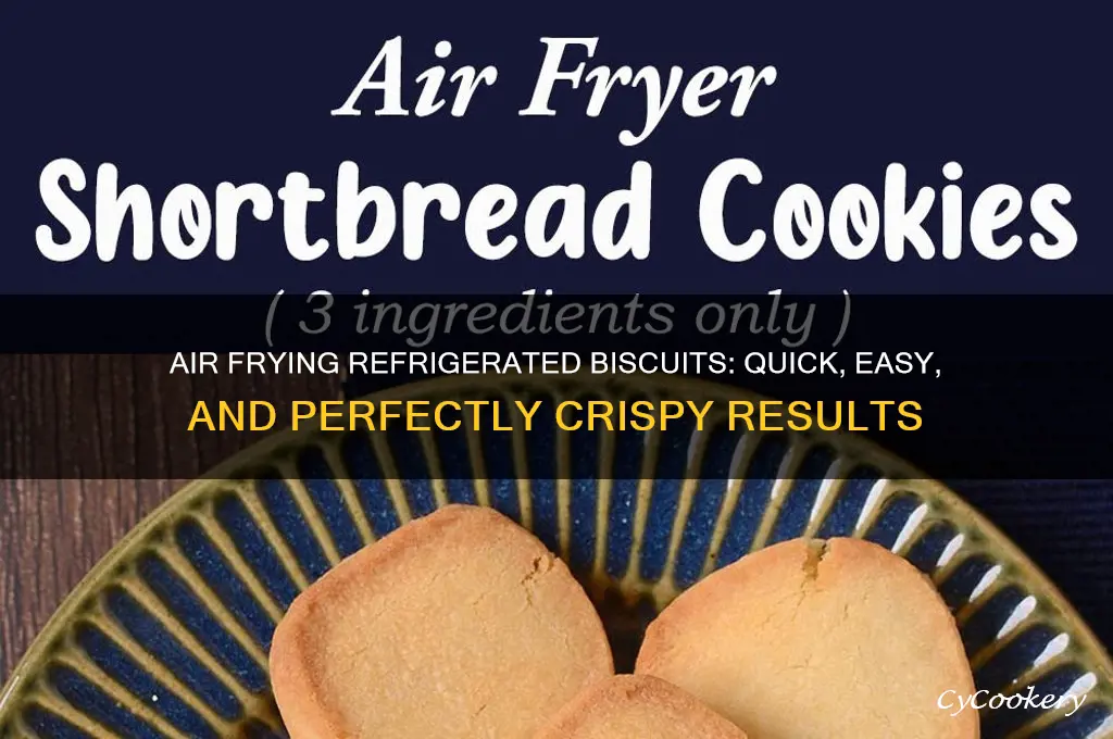 can you air fry refrigerated biscuits