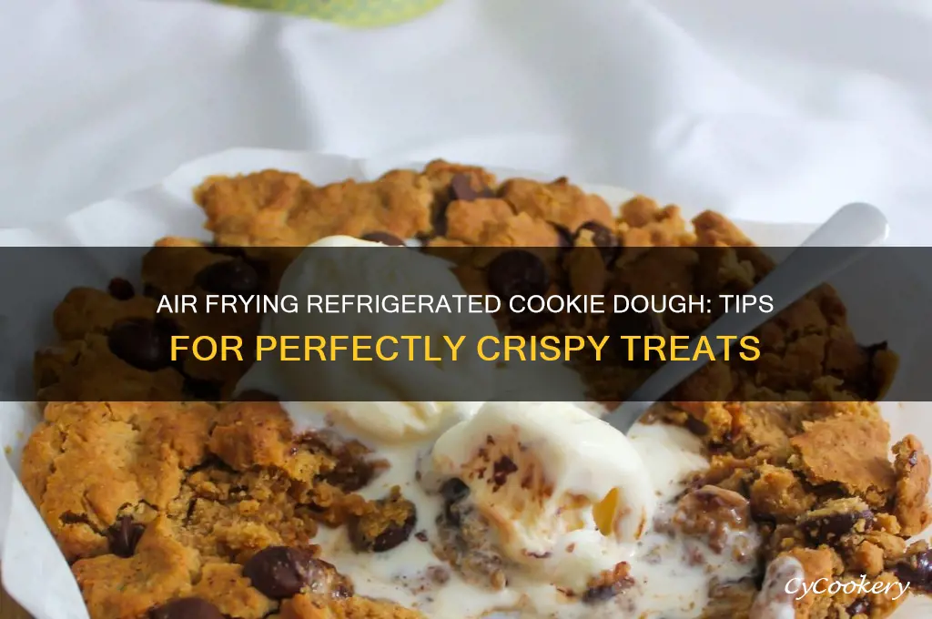 can you air fry refrigerated cookie dough