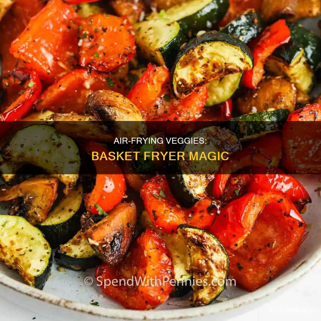 can you air fry veggies in a basket fryer