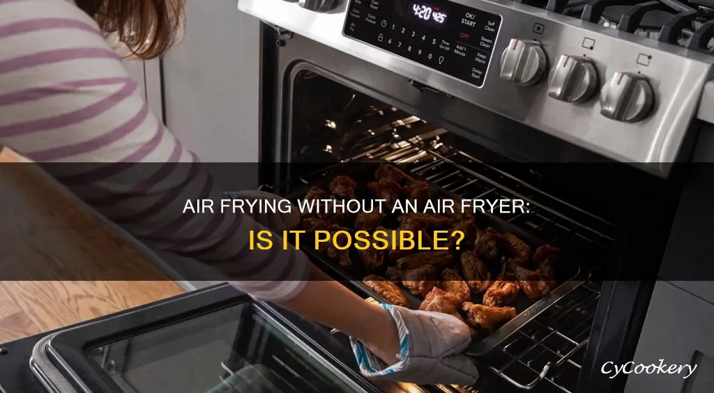 can you air fry without an air fryer