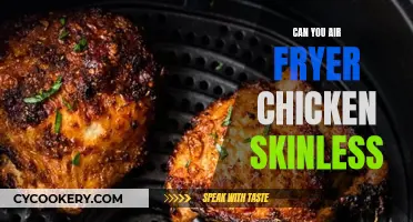 Air Frying Skinless Chicken: Is It Possible?