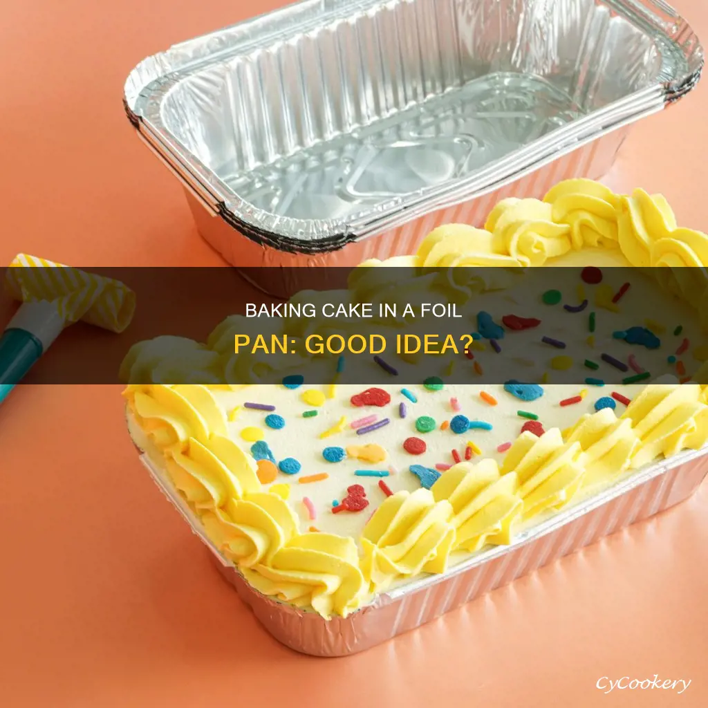 can you bake a cake in a disposable foil pan