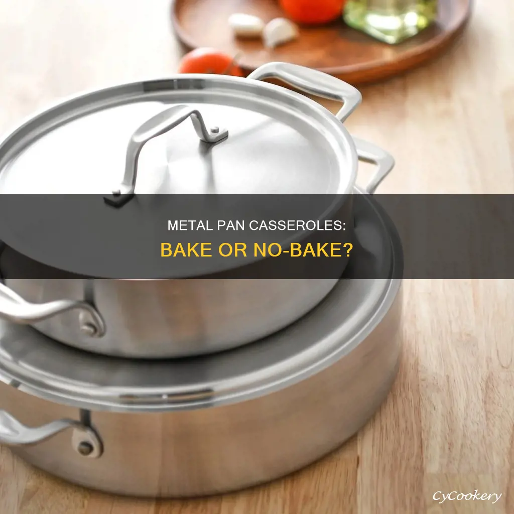 can you bake a casserole in a metal pan