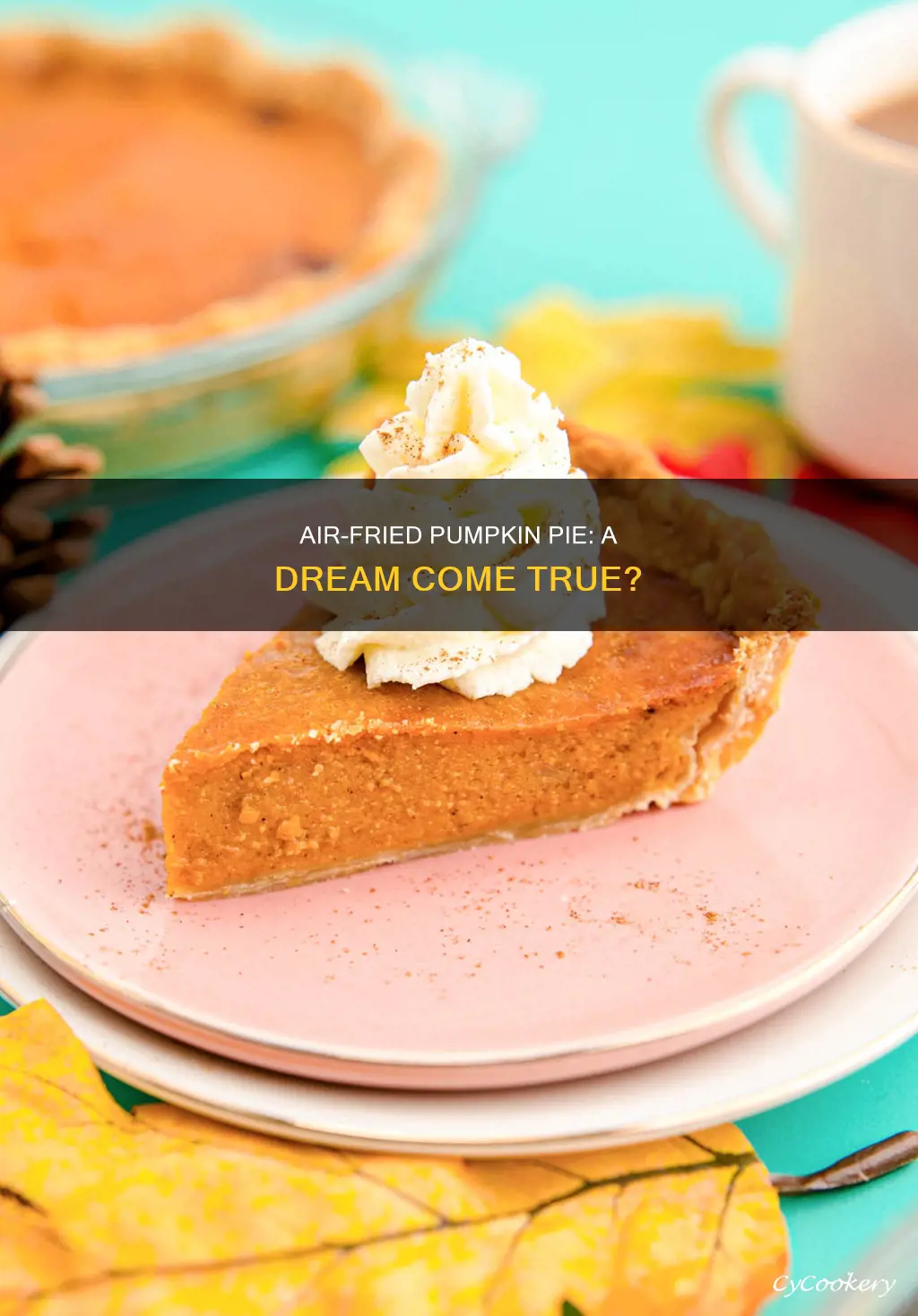 can you bake a pumpkin pie in a air fryer