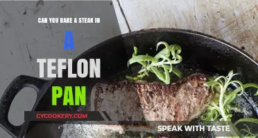 Baking Steak: Teflon Pan, Good or Bad?