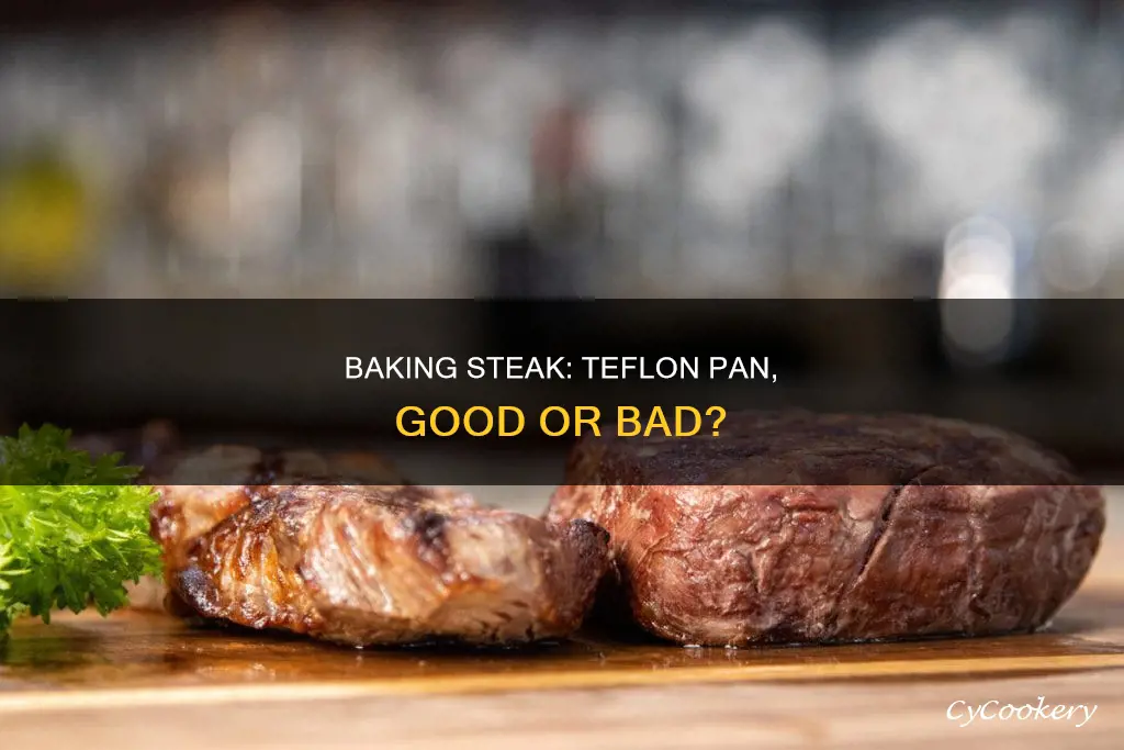can you bake a steak in a teflon pan