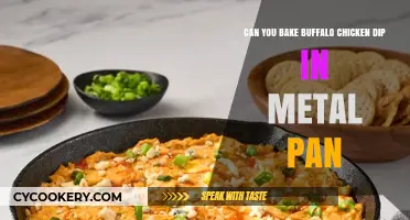 Baking Buffalo Chicken Dip: Metal Pan Safe?