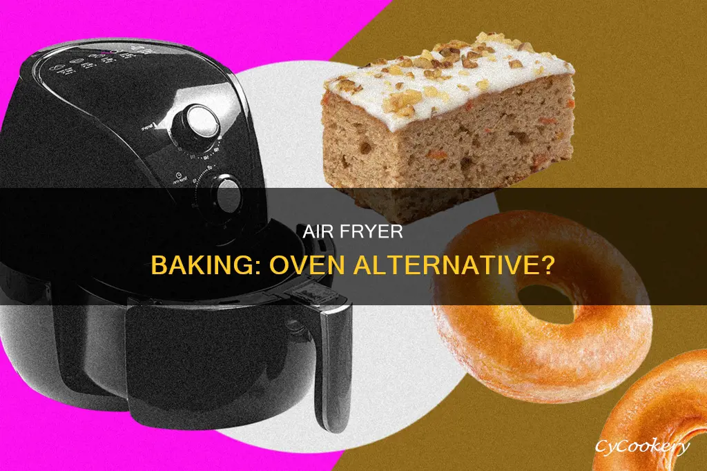 can you bake in air fryer instead of oven