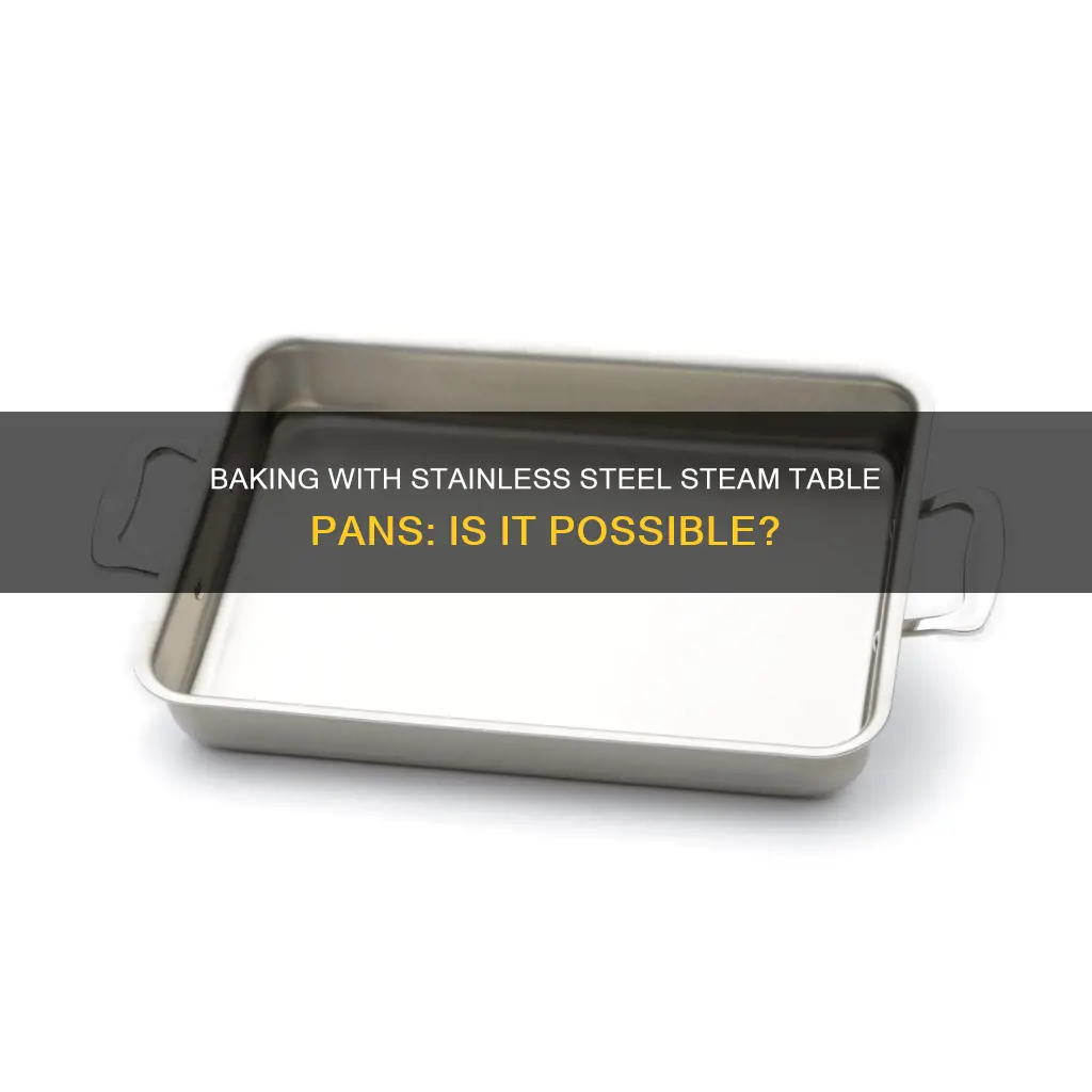 can you bake in stainless steel steam table pans