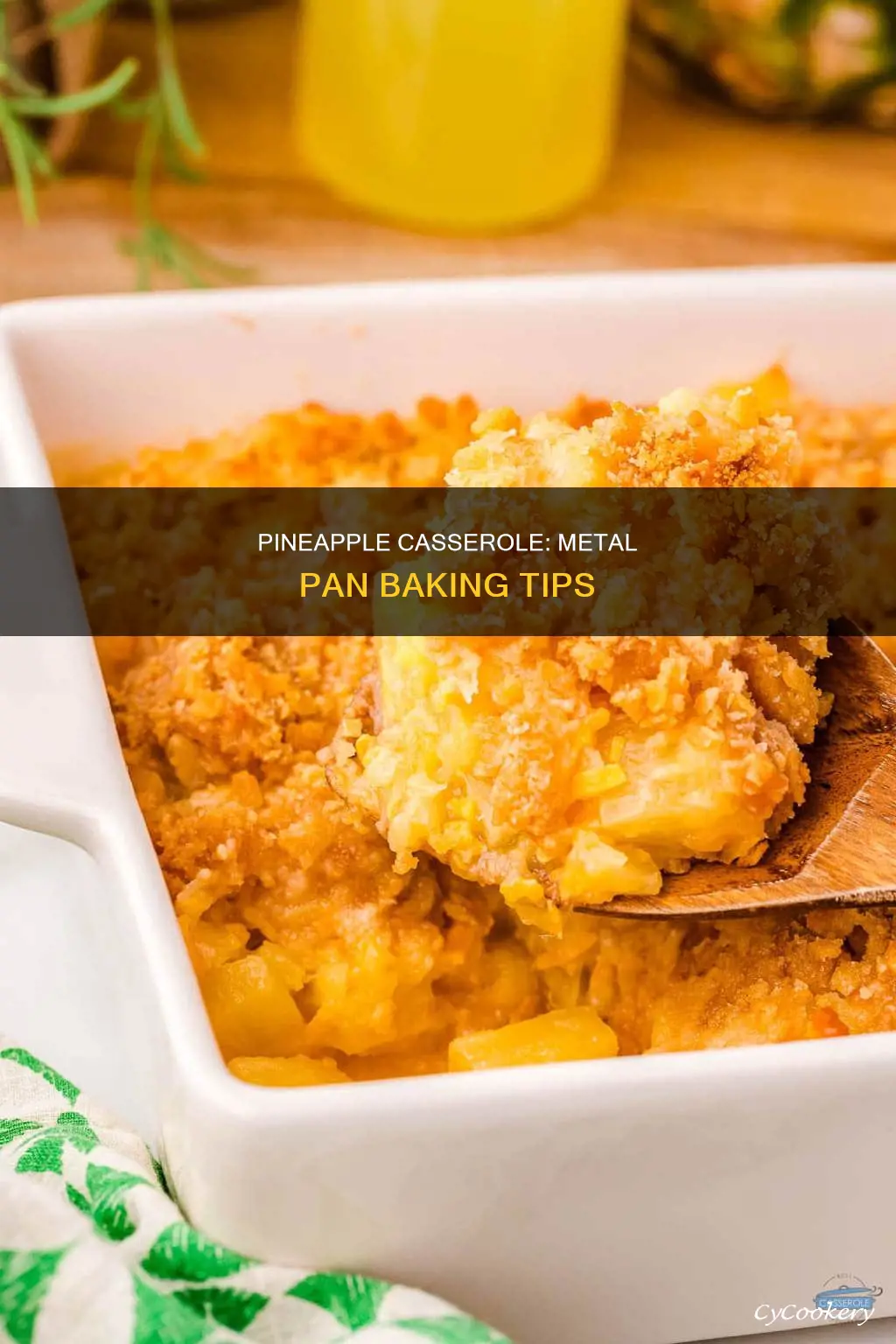 can you bake pineapple casserole in a metal pan