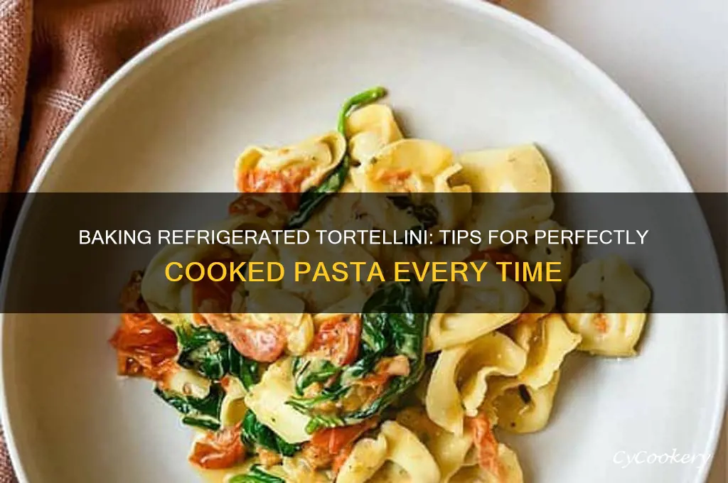 can you bake refrigerated tortellini