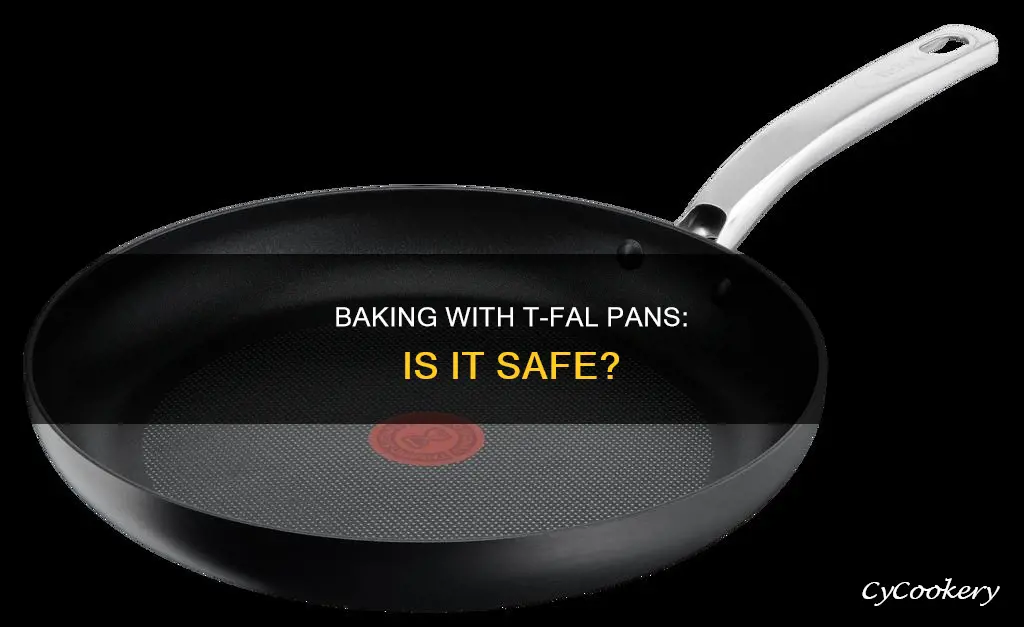 can you bake tfal pans