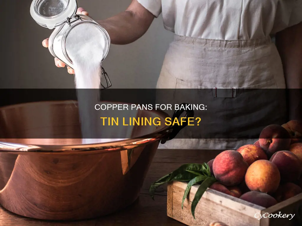 can you bake with tin lined copper pans