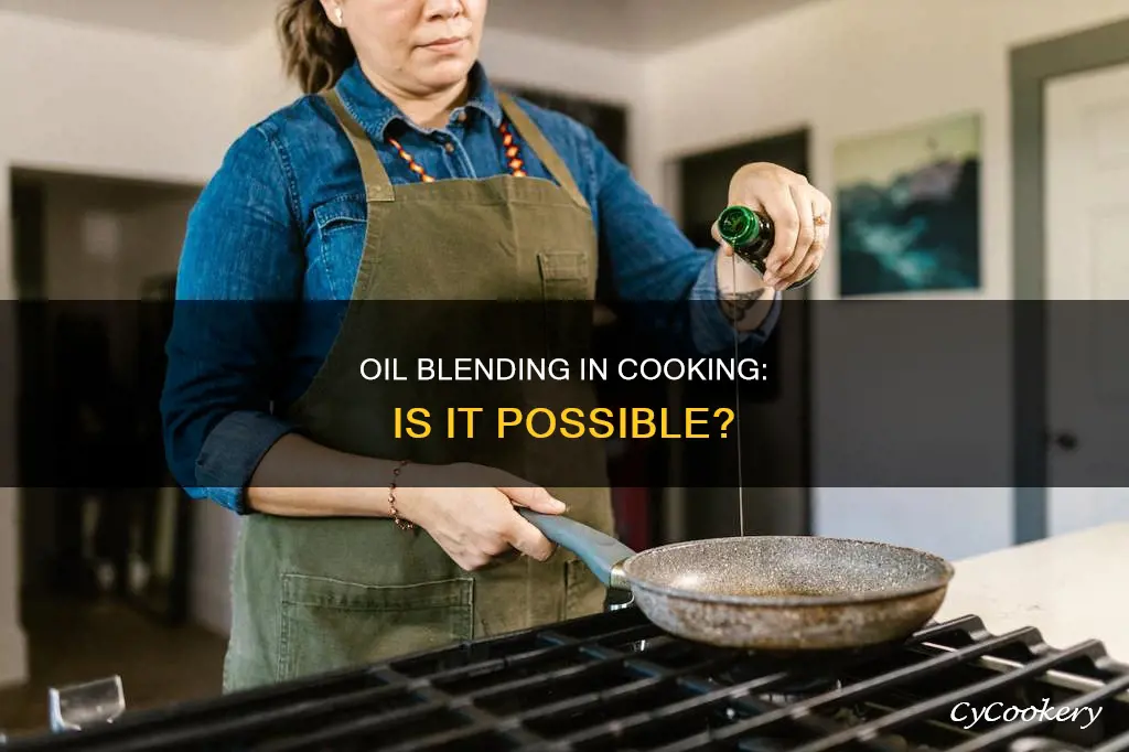 can you blend oil in cooking