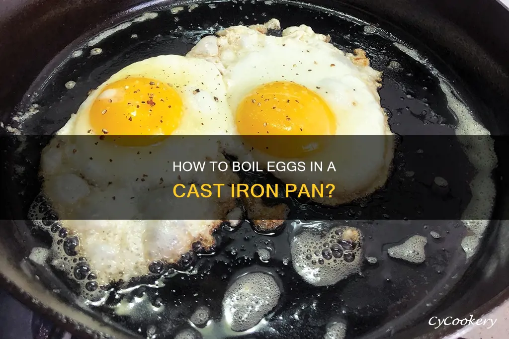 can you boil eggs in a cast iron pan