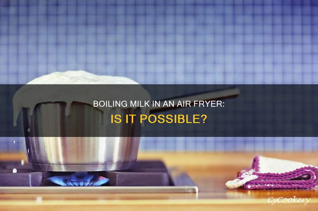 can you boil milk in air fryer