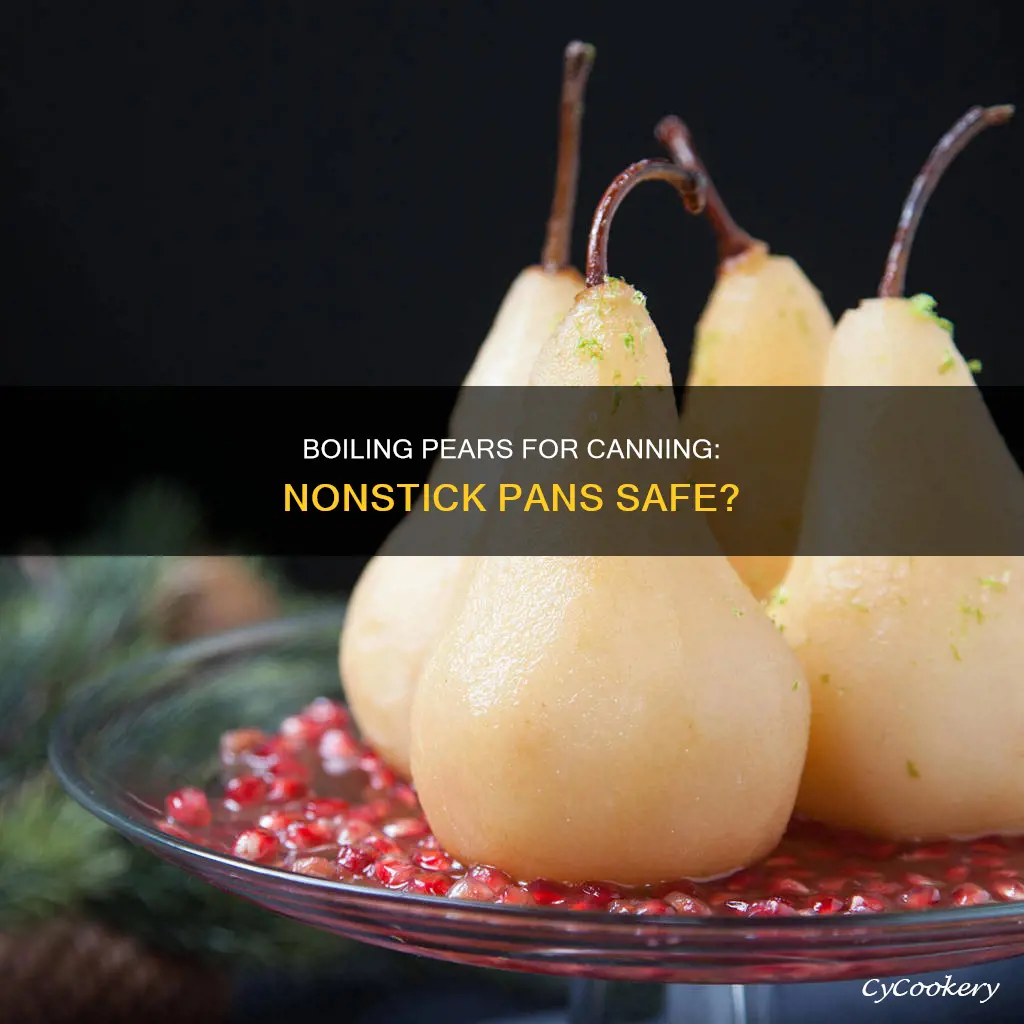 can you boil pears for canning with nonstick pans