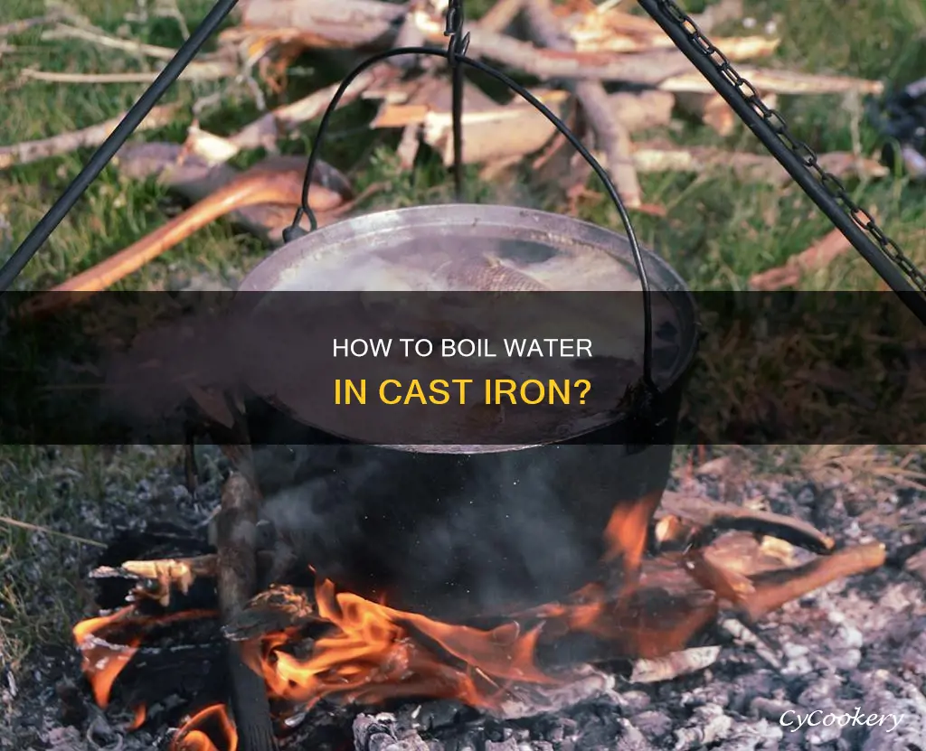 can you boil water in a cast iron pan