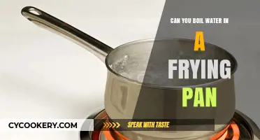 Boiling Water in a Frying Pan: Is It Possible?