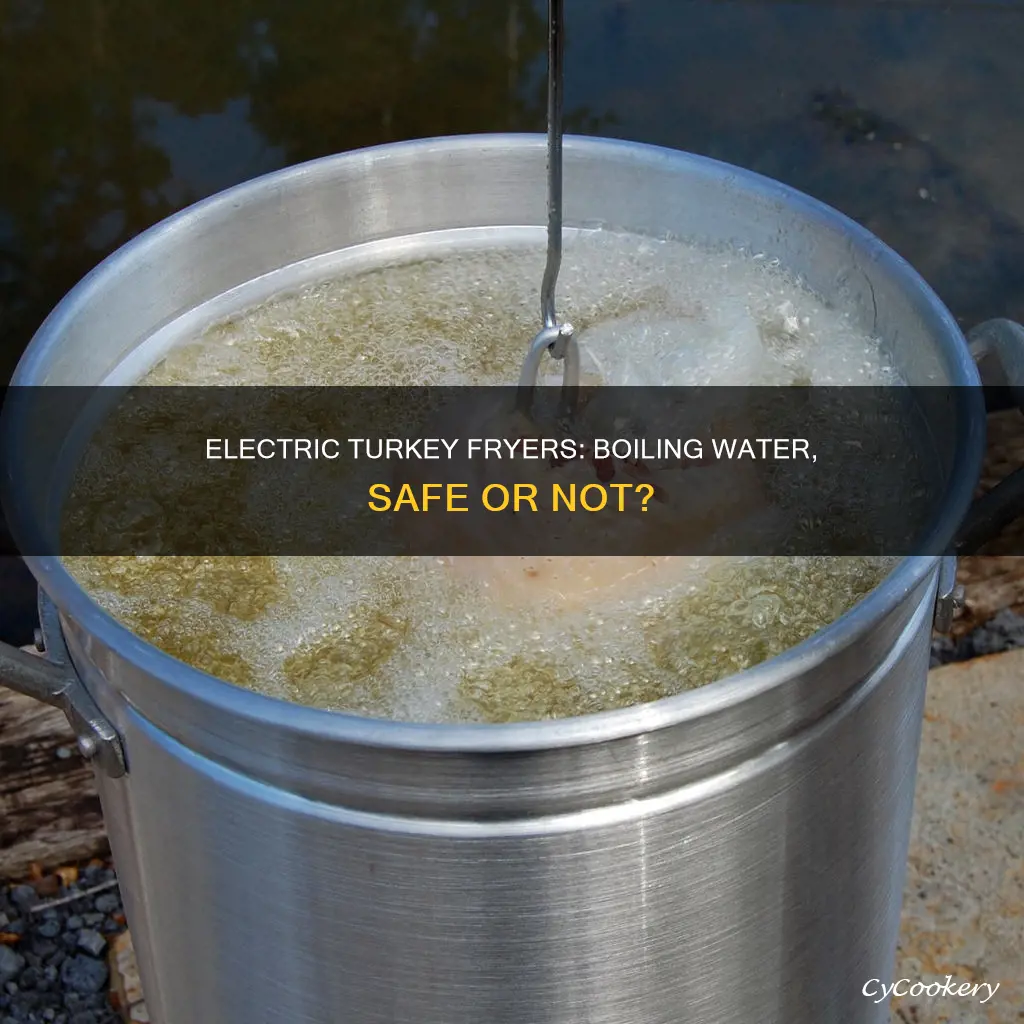 can you boil water in an electric turkey fryer