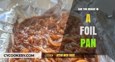Braising in Foil Pans: Is It Possible?