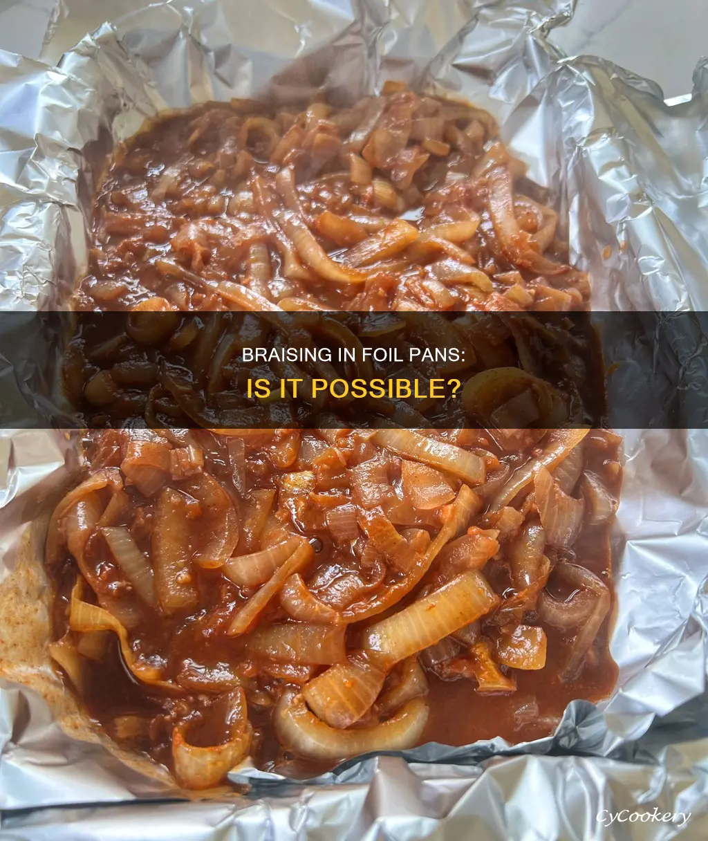can you braise in a foil pan