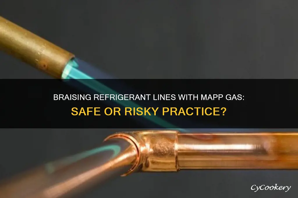 can you braise refrigerant line with mapp gas
