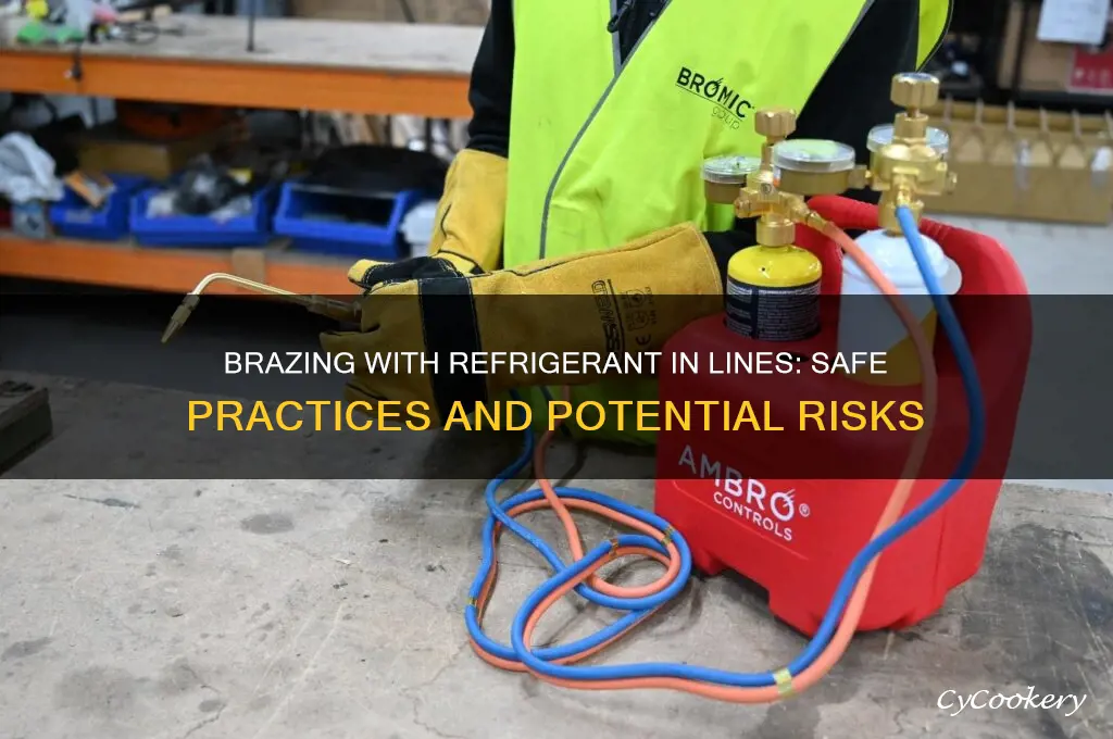 can you braze with refrigerant in lines