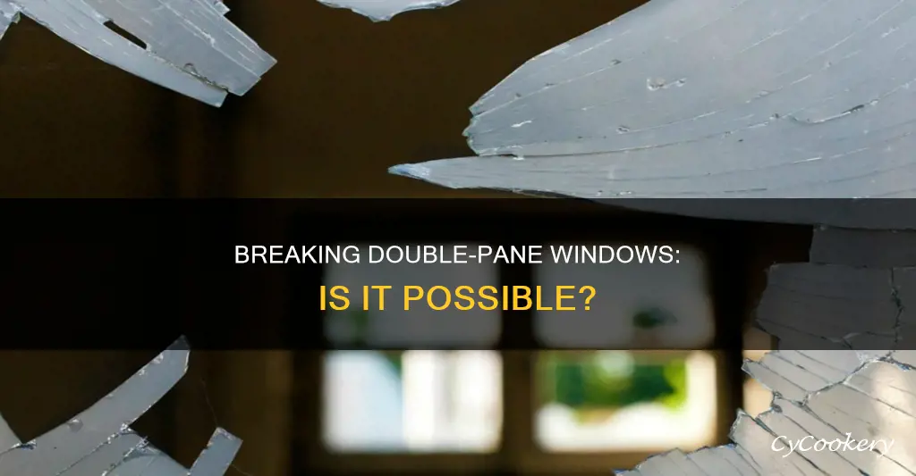can you break double pane windows