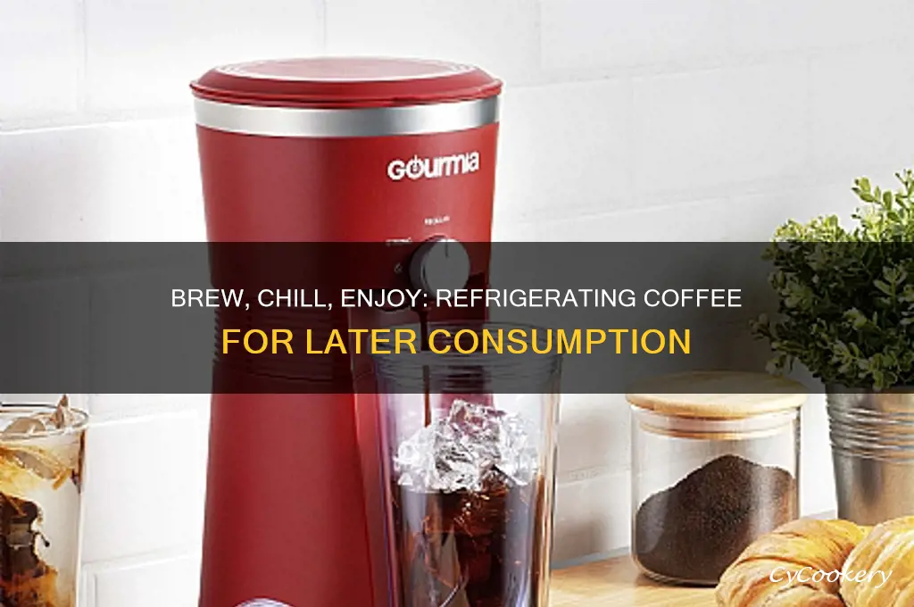 can you brew coffee and refrigerate it